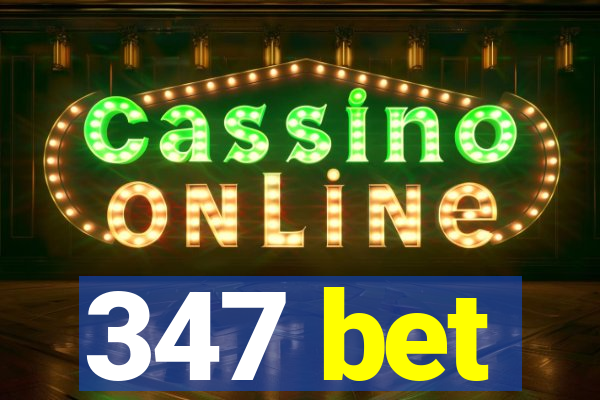 347 bet